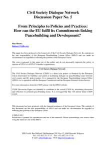 Civil Society Dialogue Network Discussion Paper No. 5 From Principles to Policies and Practices: How can the EU fulfil its Commitments linking Peacebuilding and Development? Ben Moore