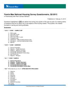 Fannie Mae National Housing Survey Questionnaire, Q2-2013 In Partnership with Penn Schoen Berland Published on: February 10, 2014 Questions highlighted in grey are asked only during one quarter of the year as part of a r