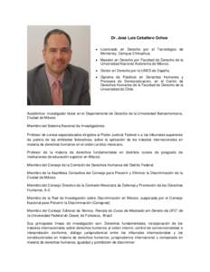 Dr. José Luis Caballero Ochoa  Licenciado en Derecho por el Tecnológico de Monterrey, Campus Chihuahua.  Maestro en Derecho por Facultad de Derecho de la Universidad Nacional Autónoma de México.  Doctor en D