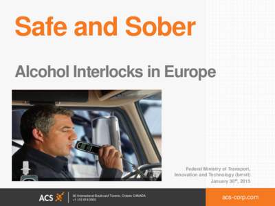 Safe and Sober Alcohol Interlocks in Europe Federal Ministry of Transport, Innovation and Technology (bmvit) January 30th, 2015