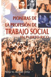 2  DRA. NILSA M. BURGOS ORTIZ PIONERAS DE LA PROFESIÓN DE TRABAJO SOCIAL EN PUERTO RICO