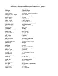 The following titles are available on our Amazon Kindle Devices: Aesop Austen, Jane Bronte, Emily Browne, Francis F. Chimamanda Ngozi, Adichie