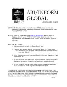 ABI/INFORM GLOBAL BEGINNER’S GUIDE COVERAGE: Provides full-text articles from over 1700 business journals and magazines in advertising, marketing, economics, human resources, etc. from