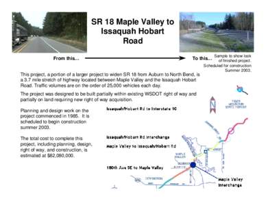 SR 18 Maple Valley to Issaquah Hobart Road From this…  This project, a portion of a larger project to widen SR 18 from Auburn to North Bend, is