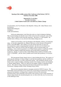 Opening of the twelfth session of the Conference of the Parties (COP 12) Nairobi, 6 November 2006 Statement by Yvo de Boer Executive Secretary, United Nations Framework Convention on Climate Change