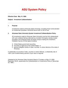ASU System Policy Effective Date: May 15, 2009 Subject: Investment Collateralization 1.