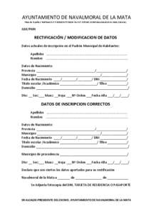 AYUNTAMIENTO DE NAVALMORAL DE LA MATA Plaza de España 1 Teléfonos[removed][removed]Fax[removed]10300 Navalmoral de la Mata (Cáceres) JLM/PMH  RECTIFICACIÓN / MODIFICACION DE DATOS