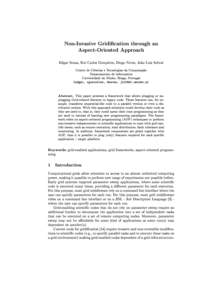 Non-Invasive Gridication through an Aspect-Oriented Approach Edgar Sousa, Rui Carlos Gonçalves, Diogo Neves, João Luís Sobral Centro de Ciências e Tecnologias da Computação Departamento de Informática Universidad