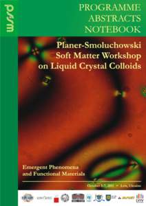 Planer-Smoluchowski Soft Matter Workshop on Liquid Crystal Colloids Emergent Phenomena and Functional Materials October 5–7, 2011