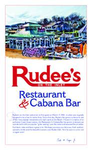 R  Rudee’s on the Inlet welcomed its first guest on March 17, 1983, in what was originally designed to be a bait & tackle shop. Since that day, Rudee’s has grown to become one of the most popular restaurants and nigh