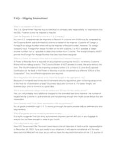 FAQs - Shipping International What is an Importer of Record? The U.S. Government requires that an individual or company take responsibility for importations into the U.S. Freeman is not the Importer of Record.  Does the 