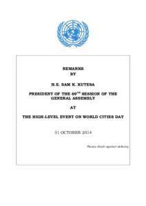 REMARKS BY H.E. SAM K. KUTESA PRESIDENT OF THE 69TH SESSION OF THE GENERAL ASSEMBLY AT
