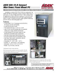 ADEK[removed]B Compact Mini-Tower/ Panel Mount PC 10-Slot Compact Panel Mount / Tabletop / Mini-Tower Computer Available in a variety of PCI, PCIe & ISA slot combinations, the ADEK AD[removed]is the perfect compact compute