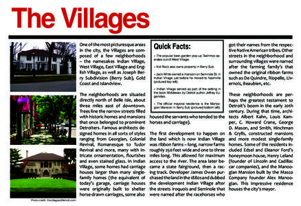 The Villages One of the most picturesque areas in the city, the Villages are composed of a few neighborhoods – the namesakes Indian Village, West Village, East Village and English Village, as well as Joseph Berry Subdi