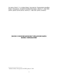 Na osnovu člana IV. 4. a) Ustava Bosne i Hercegovine, Parlamentarna skupština Bosne i Hercegovine, na sjednici Predstavničkog doma, održanoj 11. maja 2004, godine i sjednici Doma naroda, održanoj 21. maja[removed]godi