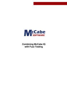Combining McCabe IQ with Fuzz Testing Combining McCabe IQ with Fuzz Testing  Introduction