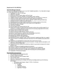 Requirements for the HDM Role: Help Desk Manager (Internal) The role of the Help Desk Manager is to run our 24x7 helpdesk operations. As a help desk manager, your daily responsibilities can vary from: 1) Participate in o