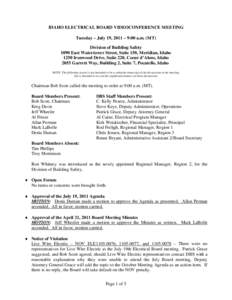 IDAHO ELECTRICAL BOARD VIDEOCONFERENCE MEETING Tuesday – July 19, 2011 – 9:00 a.m. (MT) Division of Building Safety 1090 East Watertower Street, Suite 150, Meridian, Idaho 1250 Ironwood Drive, Suite 220, Coeur d’Al