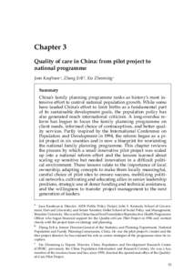 Chapter 3 Quality of care in China: from pilot project to national programme Joan Kaufman a, Zhang Erli b, Xie Zhenming c Summary China’s family planning programme ranks as history’s most intensive effort to control 