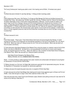 November 4, 2013 The County Commissioners’ meeting was called to order in their meeting room at 9:00am. All members were present. (1) The Board discussed schedules for upcoming meetings. K. Skoog provided a hydrology u