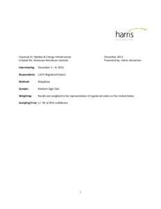 Keystone XL Pipeline & Energy Infrastructure Created for: American Petroleum Institute Interviewing: December 2013 Presented by: Harris Interactive