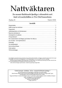 Nattväktaren En ensamt fladdrande ljuslåga i oförnuftets natt tänd och underhållen av Per-Olof Samuelsson Årgång 10  Nyåret 2008