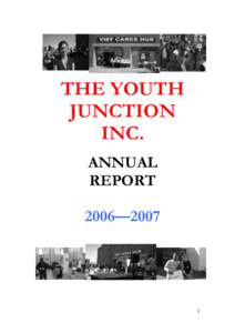 THE YOUTH JUNCTION INC. ANNUAL REPORT 2006—2007