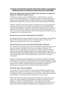 Frequently Asked Questions about the United Nations Mission to Investigate the Allegations of the Use of Chemical Weapons in the Syrian Arab Republic What is the authority that grants the United Nations the right to inve