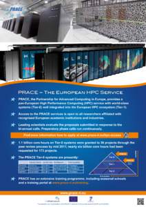 PRACE – The European HPC Service PRACE, the Partnership for Advanced Computing in Europe, provides a pan-European High Performance Computing (HPC) service with world-class systems (Tier-0) well integrated into the Euro