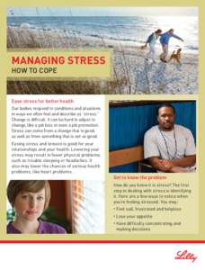 managing stress  how to cope Ease stress for better health Our bodies respond to conditions and situations