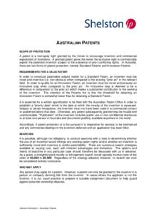 AUSTRALIAN PATENTS SCOPE OF PROTECTION A patent is a monopoly right granted by the Crown to encourage invention and commercial exploitation of inventions. A granted patent gives the owner the exclusive right to commercia