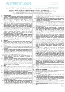 Elstree Film Studios Ltd Standard Terms & Conditions (v005[removed]Note: Definitions of capitalised terms are in the last clause of these Standard terms & conditions. IT IS HEREBY AGREED that these Standard Terms & Con