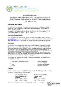 INFORMATIONS PRATIQUES CONFÉRENCE INTERPARLEMENTAIRE POUR LA POLITIQUE ÉTRANGÈRE ET DE SÉCURITÉ COMMUNE ET LA POLITIQUE DE SÉCURITÉ ET DE DÉFENSE COMMUNE Les 24 et 25 mars 2013 Date et lieu de la réunion La conf