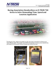 N-Tron Corp. 820 S. University Blvd. Suite 4E, Mobile, AL[removed]PH: [removed] • FAX: [removed]Racing Association Standardizes on N-TRON 700 Series to Solve Demanding Time, Speed and