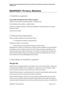 Northern Territory Aboriginal Health and Community Services Workforce Planning and Development Strategy 2012 SNAPSHOT: PHYSICAL WORKERS 1.	
  Workforce	
  segment:	
  	
   Case studies developed for this workforce se