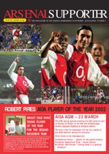 ARSENALSUPPORTER www.aisa.org THE NEWSLETTER OF THE ARSENAL INDEPENDENT SUPPORTERS’ ASSOCIATION NUMBER 6  ROBERT PIRES AISA PLAYER OF THE YEAR 2002