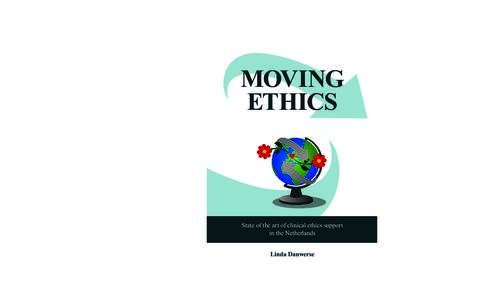 UITNODIGING MOVING ETHICS It describes the results of mixed methods research concerning these issues and the role moral case deliberation can play in the future development of clinical ethics in health care institutions.