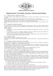 Regolamento Comitato Genitori Elementari/Medie Art. 1 - COSTITUZIONE DEL COMITATO GENITORI Il Comitato Genitori viene costituito dai rappresentanti di classe ai sensi dell’art[removed]del DL 297 del[removed]Esso è una