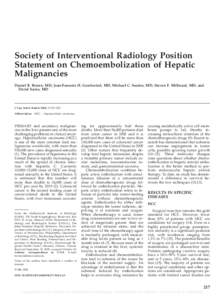 Society of Interventional Radiology Position Statement on Chemoembolization of Hepatic Malignancies Daniel B. Brown, MD, Jean-Francois H. Geschwind, MD, Michael C. Soulen, MD, Steven F. Millward, MD, and David Sacks, MD