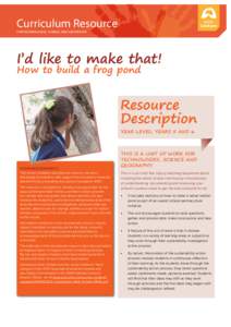 Curriculum Resource FOR TECHNOLOGIES, SCIENCE AND GEOGRAPHY I’d like to make that! How to build a frog pond