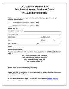 USC Gould School of Law Real Estate Law and Business Forum SYLLABUS ORDER FORM Please make your selection (price includes tax and shipping and handling charges, if applicable): 2014 Downloadable Forum Syllabus - $150