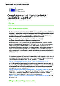 Case Id: c5ff4ee1[removed]93bf-20b4a2b45eea  Consultation on the Insurance Block Exemption Regulation 1 Context 1.1 Aim of the public consultation