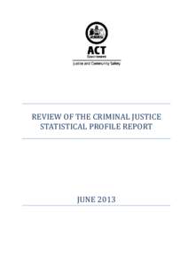 REVIEW OF THE CRIMINAL JUSTICE STATISTICAL PROFILE REPORT JUNE 2013  Contents