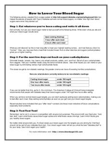 How to Lower Your Blood Sugar The following advice, adapted from a page posted at http://alt-support-diabetes.org/newlydiagnosed.htm has helped thousands of people with Type 2 diabetes achieve normal blood sugars, no mat