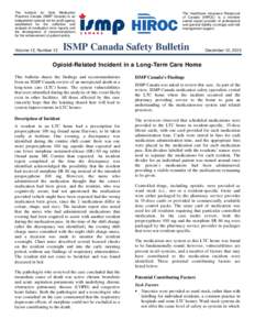 The Institute for Safe Medication Practices Canada (ISMP Canada) is an independent national not-for-profit agency established for the collection and analysis of medication error reports and the development of recommendat