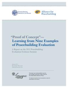 “Proof of Concept”— Learning from Nine Examples of Peacebuilding Evaluation 1 A Report on the 2011 Peacebuilding Evaluation Evidence Summit