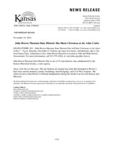 November 19, 2014  John Brown Museum State Historic Site Hosts Christmas at the Adair Cabin OSAWATOMIE, KS—John Brown Museum State Historic Site will host Christmas at the Adair Cabin 7 – 9 p.m. Saturday, December 6.