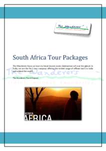 South Africa Tour Packages The Wanderers focus on tours to lesser known exotic destinations all over the planet. In India, we are the No.1 tour company offering the widest range of offbeat tours in India and around the w