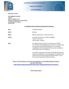 LOUISIANA BOARD OF REGENTS *MEDIA ADVISORY* www.regents.la.gov September 19, 2014 FOR IMMEDIATE RELEASE Contact: