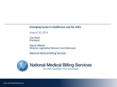 Emerging Issues In Healthcare Law for ASCs August 26, 2014 Lisa Rock President